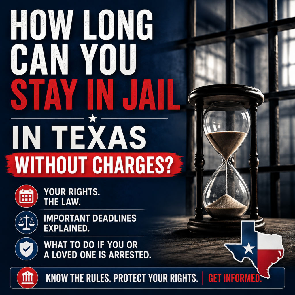 How Long Can You Stay in Jail in Texas Without Charges